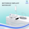 Betterway Implant Motor Set